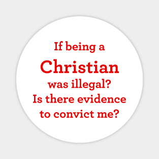 If being a Christian was illegal Magnet